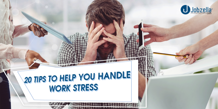 20 tips to help you handle work stress - Jobzella Blog