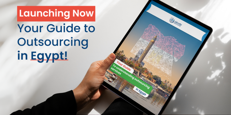 Launching Now: Your Guide to Outsourcing in Egypt!