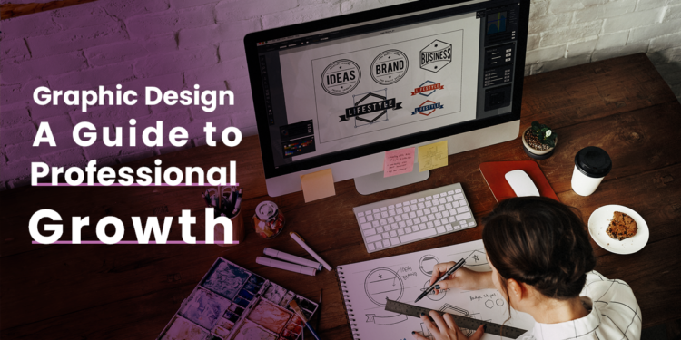 Graphic Design: A Guide to Professional Growth