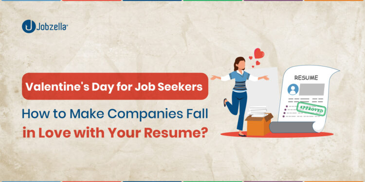 Valentine’s Day for Job Seekers: How to Make Companies Fall in Love with Your Resume?