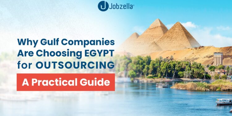Why Gulf Companies Are Choosing Egypt for Outsourcing – A Practical Guide