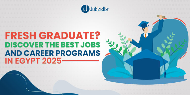 Fresh Graduate? Discover the Best Jobs and Career Programs in Egypt 2025