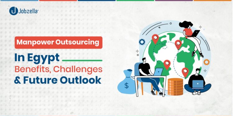 Title: Manpower Outsourcing in Egypt: Benefits, Challenges & Future Outlook